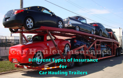 Different Types of Insurance for Car Hauling Trailers