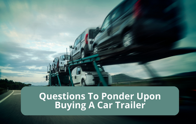 Top Questions To Think Through Ahead Of Purchasing A Car Trailer